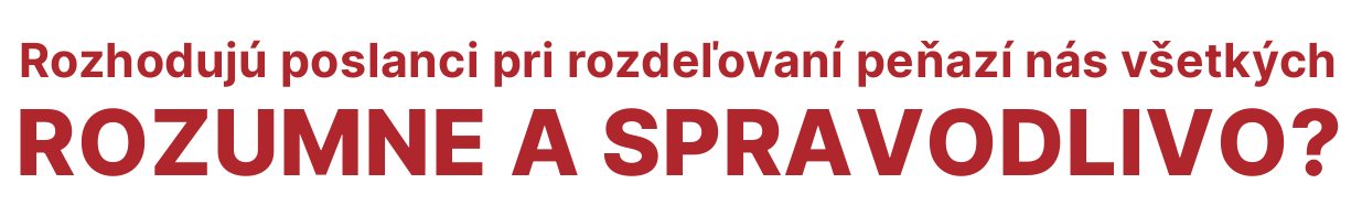 Rozhodujú poslanci pri rozdeľovaní peňazí nás všetkých rozumne a spravodlivo?