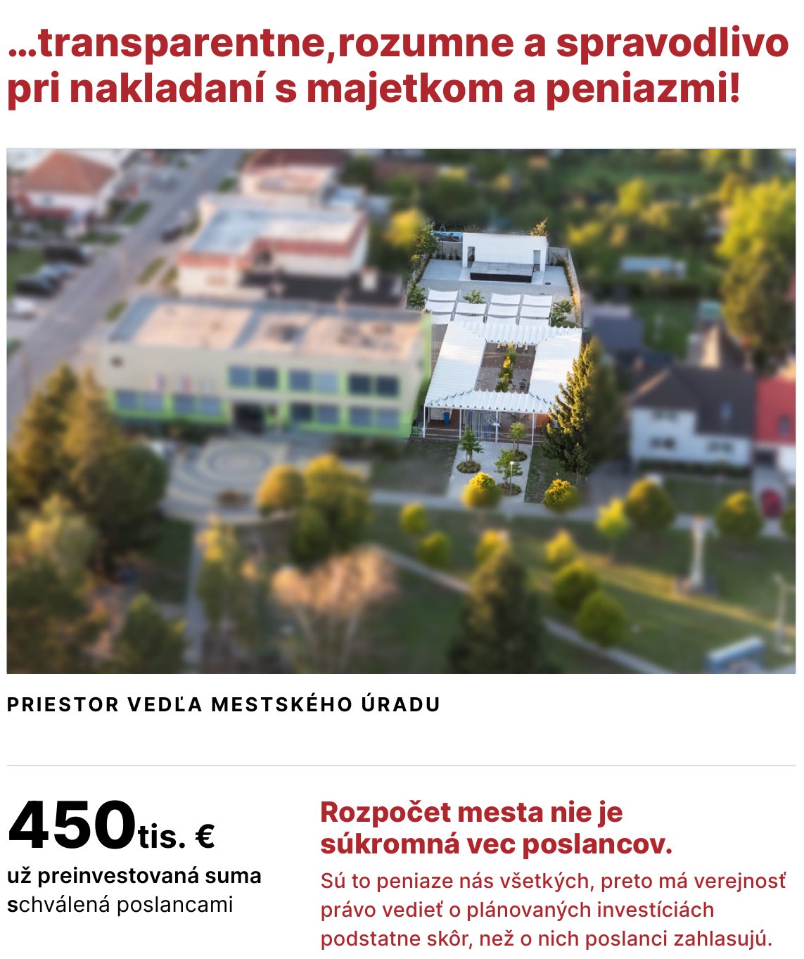 …transparentne, rozumne a spravodlivo pri nakladaní s majetkom a peniazmi! Priestor vedľa mestského úradu: 450 tis. € už preinvestovaná suma schválená poslancami. Rozpočet mesta nie je súkromná vec poslancov.