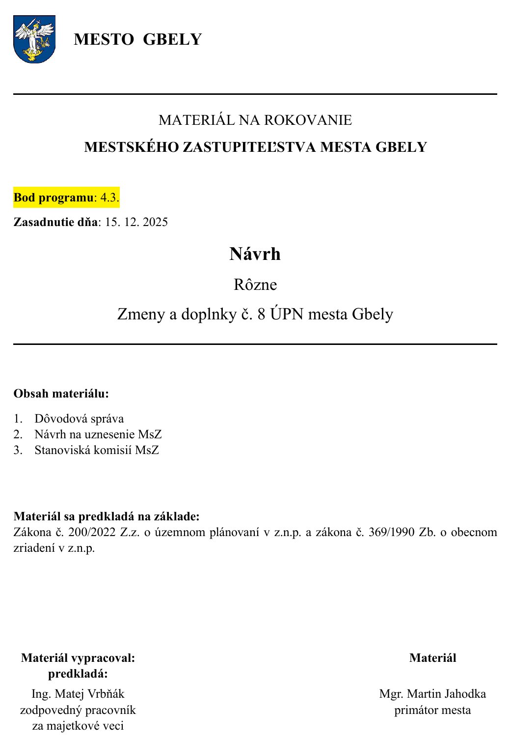 Materiál na rokovanie mestského zastupiteľstva, bod programu 4.3: Návrh – Zmeny a doplnky č. 8 ÚPN mesta Gbely.